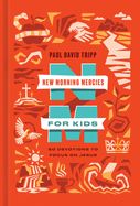 NEW MORNING MERCIES FOR KIDS: 60 DEVOTIONS TO FOCUS ON JESUS