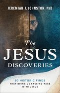 JESUS DISCOVERIES: 10 HISTORIC FINDS THAT BRING US FACE TO FACE WITH JESUS