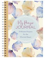 JN- MY PRAYER JOURNAL: 3 INUTE PRAYERS FOR THE WORRIED HEART