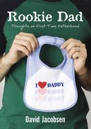 MN- ROOKIE DAD: THOUGHTS ON FIRST-TIME FATHERHOOD