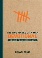 MN- FIVE MARKS OF A MAN DEVOTIONAL: 60 DAYS TO A POWERFUL LIFE