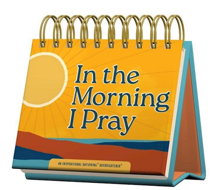 DAYBRIGHTENER- IN THE MORNING I PRAY