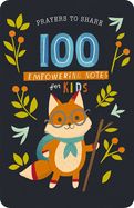 100 PRAYERS TO SHARE- EMPOWERING NOTES FOR KIDS- NEW EDITION