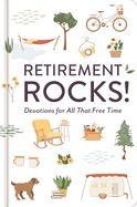 DE- RETIREMENT ROCKS: 50 DEVOTIONS FOR ALL THAT FREE TIME