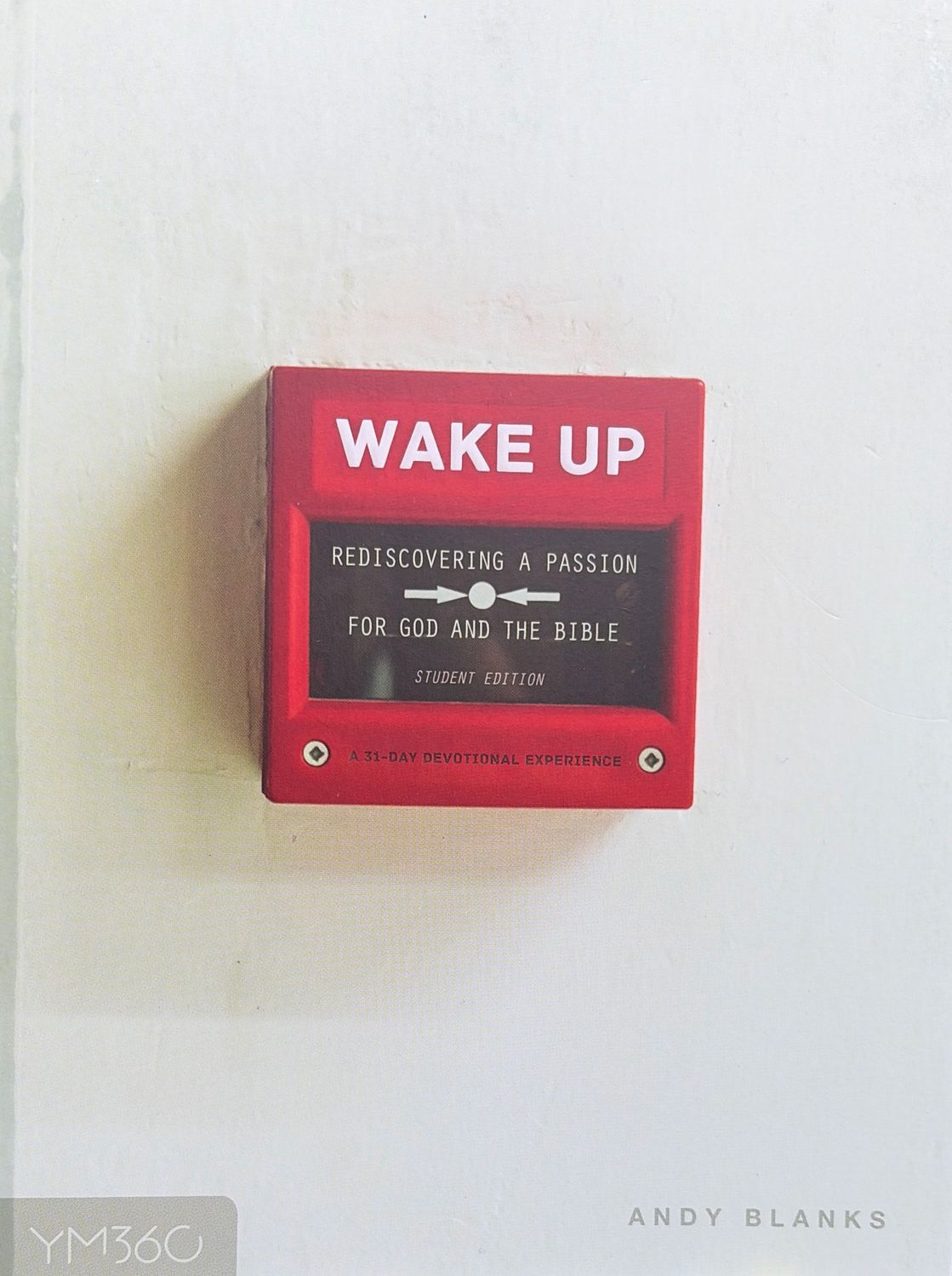 WAKE UP: REDISCOVERING A PASSION FOR GOD &amp; THE BIBLE, STUDENT EDITION