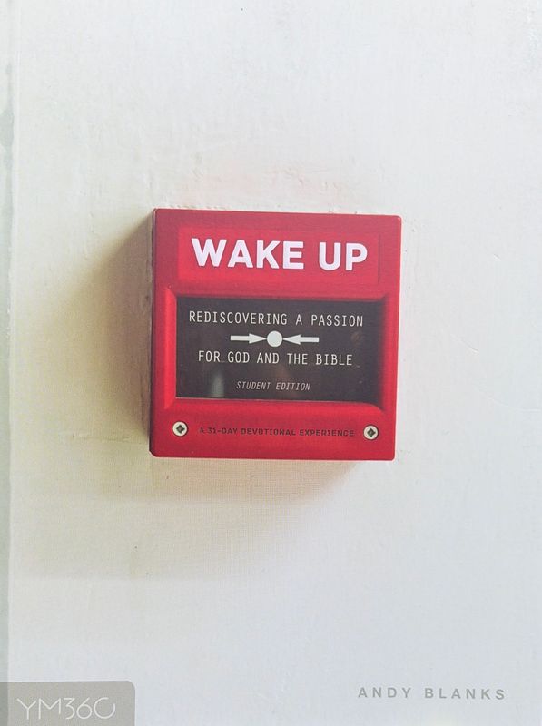 WAKE UP: REDISCOVERING A PASSION FOR GOD &amp; THE BIBLE, STUDENT EDITION