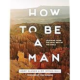 MN- HOW TO BE A MAN: LEARNING FROM THE REAL MEN OF THE BIBLE