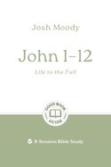 BIS- GOOD BOOK GUIDES- JOHN 1-12: LIFE TO THE FULL