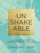 DE- UNSHAKEABLE: 365 DEVOTIONS FOR FINDING UNWAVERING STRENGTH IN GOD'S WORD