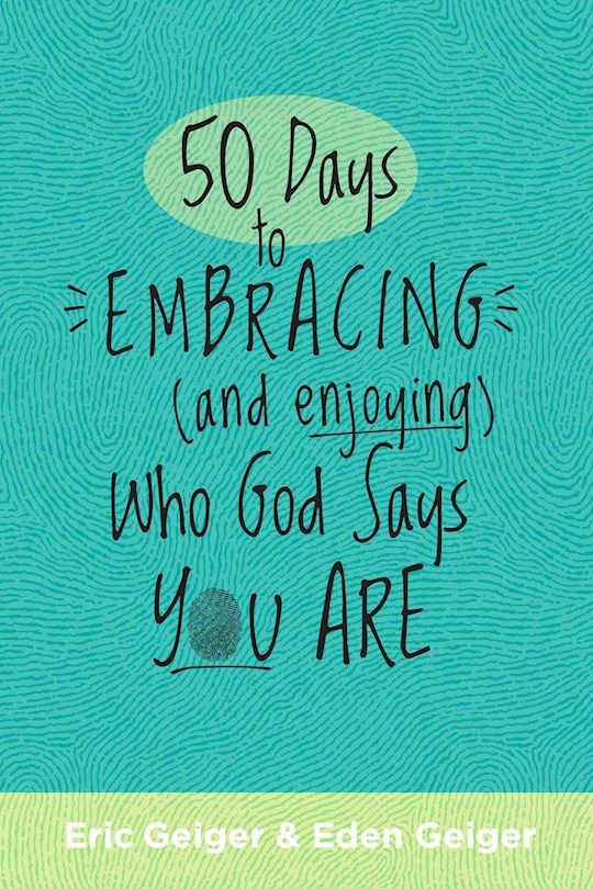 YC- 50 DAYS TO EMBRACING (AND ENJOYING) WHO GOD SAYS YOU ARE