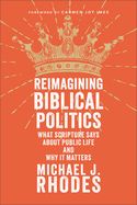 PL- RECLAIMING BIBLICAL POLITICS- WHAT SCRIPTURE SAYS ABOUT PUBLIC LIFE AND WHY IT MATTERS