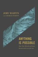 CH- ANYTHING IS POSSIBLE: HOW NINE MIRACLES OF JESUS REVEAL GOD'S LOVE FOR YOU