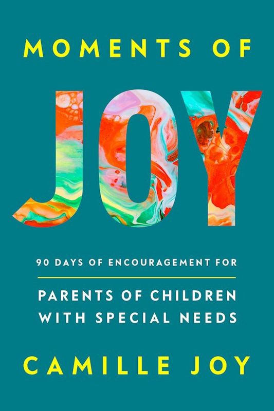 FM- MOMENTS OF JOY: 90 DAYS OF ENCOURAGEMENT FOR PARENTS WITH SPECIAL NEEDS
