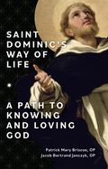 CT- SAINT DOMINIC'S WAY OF LIFE: A PATH TO KNOWING &amp; LOVING GOD