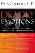 USED- DEADLY EMOTIONS: UNDERSTANDING THE MIND-BODY CONNECTION THAT CAN HEAL OR DESTROY YOU