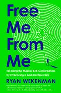 CH- FREE ME FROM ME: ESCAPING THE MAZE OF SELF-CENTEREDNESS