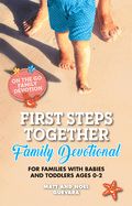DE- FIRST STEPS TOGETHER FAMILY DEVOTIONAL: FOR FAMILIES WITH BABIES &amp; TODDLERS- SALE!