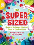KM- SUPER-SIZED BOOK OF HOLIDAYS, SPECIAL DAYS, &amp; CELEBRATIONS: BIBLE ACTIVITIES, AGES 5-10