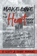 LM- MAKE LOVE TO THE HEART EVERY DAY