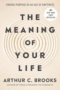 RC- MEANING OF YOUR LIFE: FINDING PURPOSE IN AN AGE OF EMPTINESS