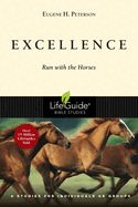 BIS-LBS- EXCELLENCE: RUN WITH THE HORSES: LIFEGUIDE BIBLE STUDIES