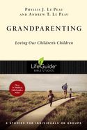 BIS-LBS- GRANDPARENTING: LOVING OUR CHILDREN'S CHILDREN: LIFEGUIDE BIBLE STUDIES