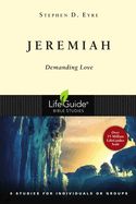 BIS-LBS- JEREMIAH: DEMANDING LOVE: LIFEGUIDE BIBLE STUDIES