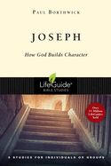 BIS-LBS- JOSEPH: HOW GOD BUILDS CHARACTER: LIFEGUIDE BIBLE STUDIES