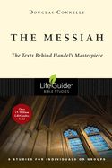 BIS-LBS- MESSIAH, THE: THE TEXTS BEHIND HANDEL'S MASTERPIECE: LIFEGUIDE BIBLE STUDIES