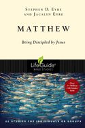BIS-LBS- MATTHEW: BEING DISCIPLED BY JESUS: LIFEGUIDE BIBLE STUDIES