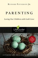 BIS-LBS- PARENTING: LOVING OUR CHILDREN WITH GOD'S LOVE: LIFEGUIDE BIBLE STUDIES