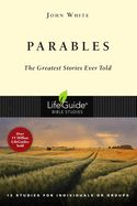 BIS-LBS- PARABLES: THE GREATEST STORIES EVER TOLD: LIFEGUIDE BIBLE STUDIES