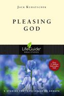 BIS-LBS- PLEASING GOD: LIFEGUIDE BIBLE STUDIES BIS-LBS- PLEASING GOD: LIFEGUIDE BIBLE STUDIES