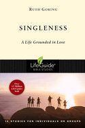 BIS-LBS- SINGLENESS: A LIFE GROUNDED IN LOVE: LIFEGUIDE BIBLE STUDIES
