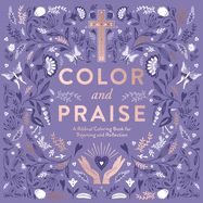 ACB- COLOR &amp; PRAISE: A BIBLICAL COLORING BOOK FOR REJOICING &amp; REFLECTION- SALE!