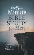 VS- 5 MINUTE BIBLE STUDY FOR MEN- SEEKING GOD'S  WISDOM