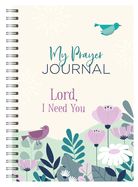 JNL- MY PRAYER JOURNAL- LORD I NEED YOU
