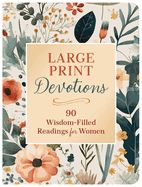 DE- LARGE PRINT DEVOTIONS- 90 WISDOM FILLED READINGS FOR WOMEN
