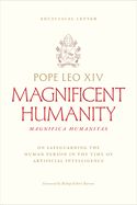 CT- MAGNIFICA HUMANITAS: ON SAFEGUARDING THE HUMAN PERSON IN THE TIME OF ARTIFICIAL INTELLIGENCE, PAPERBACK