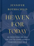 DE-HEAVEN FOR TODAY: 60 DEVOTIONS ON HOW THE LIFE TO COME CHANGES YOUR LIFE RIGHT NOW