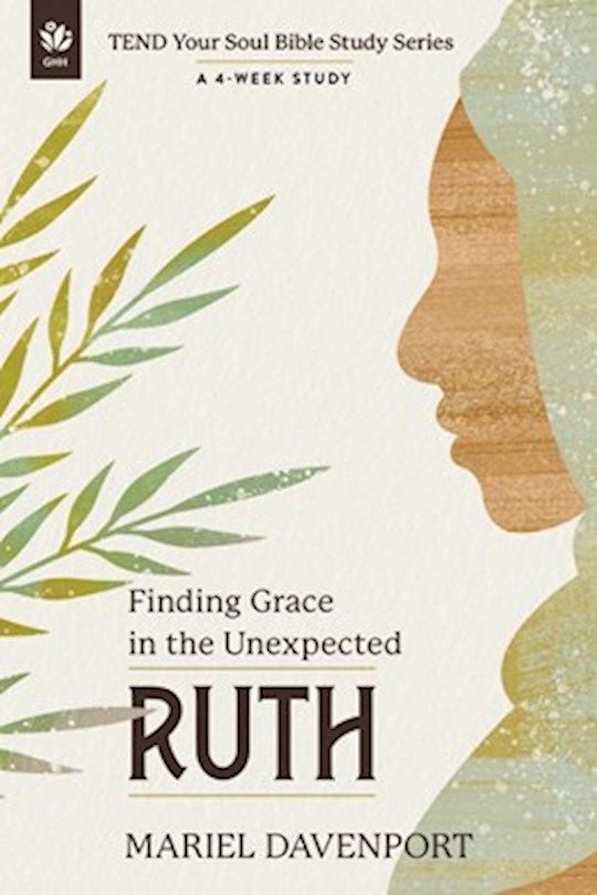 BIS- RUTH- TEND YOUR SOUL BIBLE STUDY SERIES