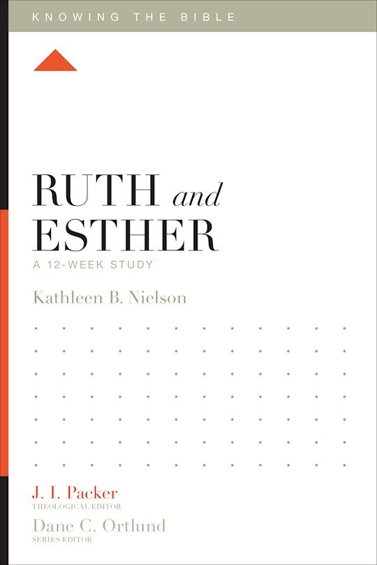 BIS- KNOWING THE BIBLE: RUTH &amp; ESTHER- 12 WEEK STUDY