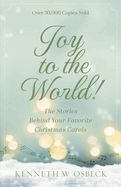 CA- JOY TO THE WORLD: THE STORIES BEHIND YOUR FAVORITE CHRISTMAS CAROLS