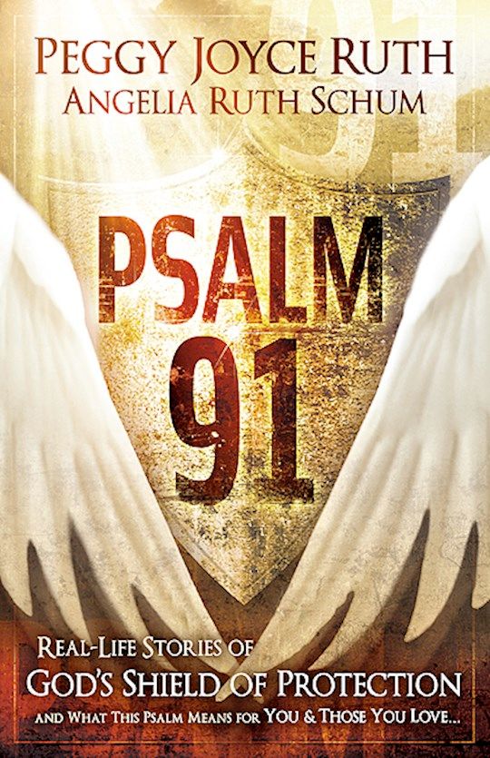 SP- PSALM 91: REAL LIFE STORIES OF GOD'S SHIELD OF PROTECTION, UPDATED ED.