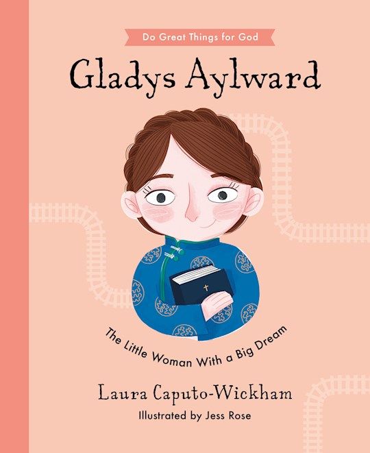 CB- GLADYS AYLWARD- DO GREAT THINGS FOR GOD SERIES