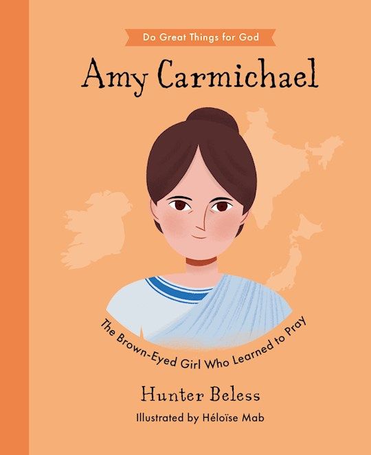 CB- AMY CARMICHAEL- DO GREAT THINGS FOR GOD SERIES