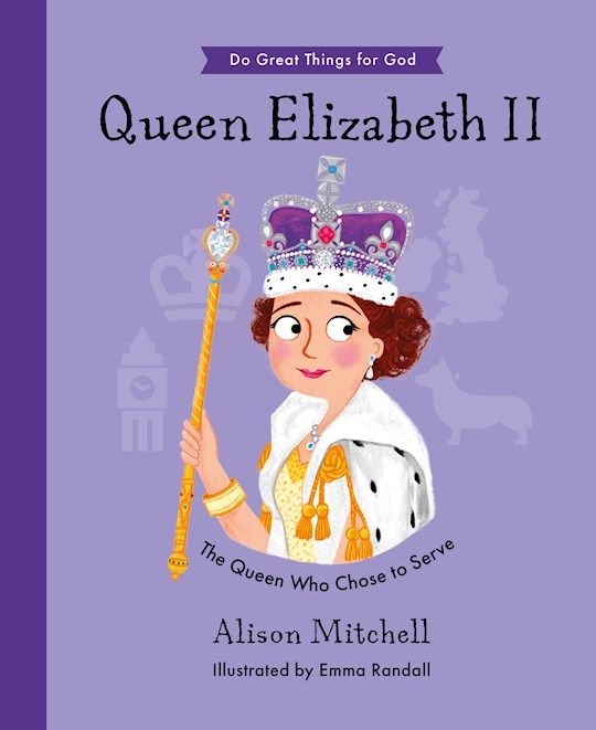 CB- QUEEN ELIZABETH II- DO GREAT THINGS FOR GOD SERIES