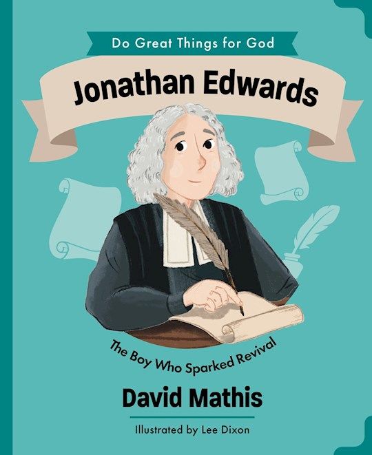 CB- JONATHAN EDWARDS- DO GREAT THINGS FOR GOD SERIES