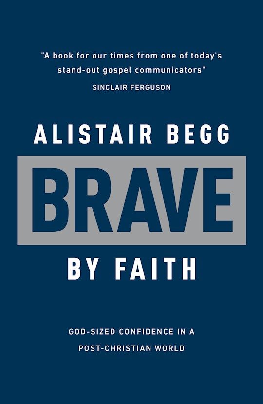 CH- BRAVE BY FAITH: GOD-SIZED CONFIDENCE IN A POST-CHRISTIAN WORLD