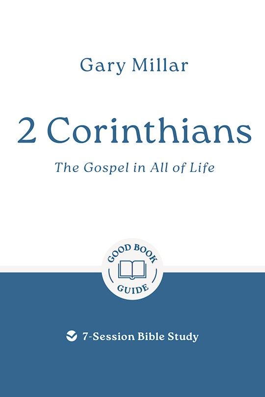 BIS- GOOD BOOK GUIDE- 2 CORINTHIANS: THE GOSPEL IN ALL OF LIFE, REVISED ED